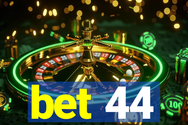 bet 44